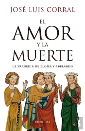 El Amor Y La Muerte: La Tragedia De Eloisa Y Abelardo