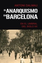 El Anarquismo En Barcelona En El Umbral Del Siglo Xx