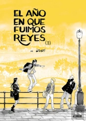El Año En Que Fuimos Reyes. Tomo 1