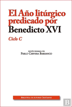 Bertrand.pt - El Año Litúrgico Predicado Por Benedicto Xvi. Ciclo C