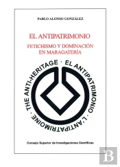 El Antipatrimonio: Fetichismo Y Dominación En Maragatería