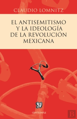 Bertrand.pt - El Antisemitismo Y La Ideología De La Revolución Mexicana