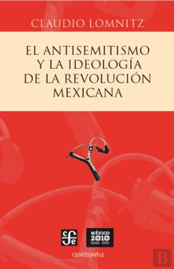 Bertrand.pt - El Antisemitismo Y La Ideología De La Revolución Mexicana