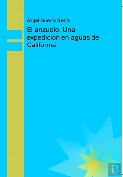 Bertrand.pt - El Anzuelo. Una Expedición En Aguas De California