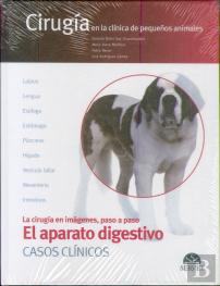 El Aparato Digestivo. Casos Clínicos. Cirugía En La Clínica De Pequeños Animales