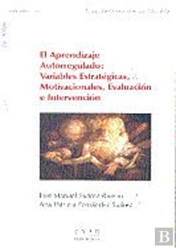 Bertrand.pt - El Aprendizaje Autorregulado: Variables Estratégicas, Motivacionales, Evaluación E Intervención