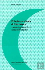 El Árabe Vernáculo De Marrakech. Análisis Lingüístico De Un Corpus Representativo