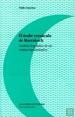 Bertrand.pt - El Árabe Vernáculo De Marrakech. Análisis Lingüístico De Un Corpus Representativo