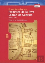 El Arquitecto Barroco Francisco De La Riva Ladrón De Guevara (1686-1741)