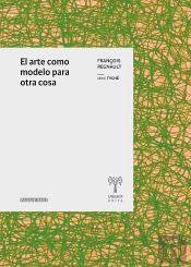 El Arte Como Modelo Para Otra Cosa