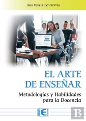 El Arte De Enseñar. Metodologias Y Habilidades Para La Docencia