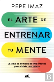 El Arte De Entrenar Tu Mente