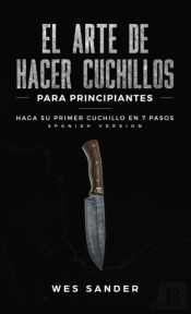 El Arte De Hacer Cuchillos  Bladesmithin