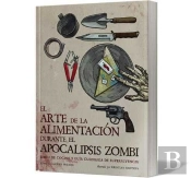 El Arte De La Alimentación Durante El Apocalipsis Zombi