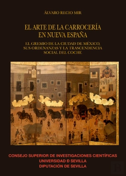 Bertrand.pt - El Arte De La Carrocería En Nueva España : El Gremio De La Ciudad De México, Sus Ordenanzas Y La Tra