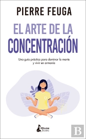 El Arte De La Concentración