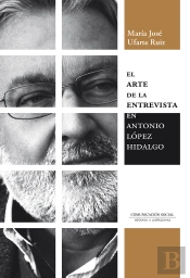 El Arte De La Entrevista En Antonio Lopez Hidalgo