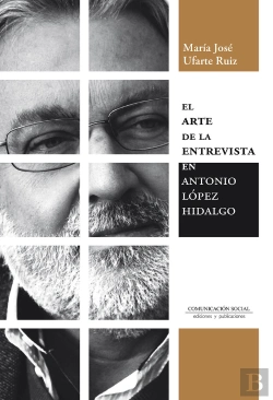 Bertrand.pt - El Arte De La Entrevista En Antonio Lopez Hidalgo