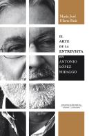 El Arte De La Entrevista En Antonio Lopez Hidalgo
