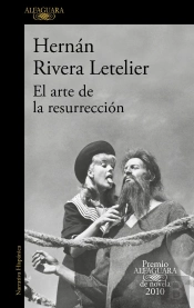 El Arte De La Resurrección (Premio Alfaguara De Novela 2010)