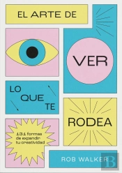 El Arte De Ver Lo Que Te Rodea