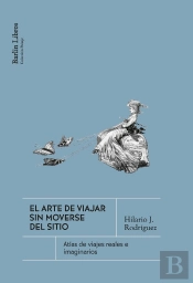 El Arte De Viajar Sin Moverse Del Sitio