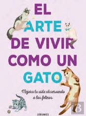 El Arte De Vivir Como Un Gato