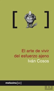 El Arte De Vivir Del Esfuerzo Ajeno