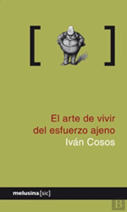 Bertrand.pt - El Arte De Vivir Del Esfuerzo Ajeno