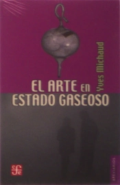 El Arte En Estado Gaseoso. Ensayo Sobre El Triunfo De La Estetica 