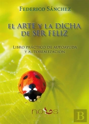 El Arte Y La Dicha De Ser Feliz  