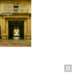 Bertrand.pt - El Arzobispo Fernando De Valdés: La Mitra, La Universidad Y La Hoguera