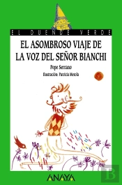 El Asombroso Viaje De La Voz Del Señor Bianchi