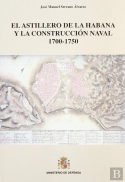 Bertrand.pt - El Astillero De La Habana Y La Construcción Naval 1700-1750