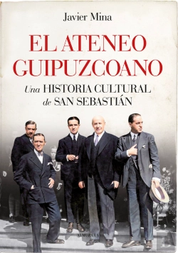 Bertrand.pt - El Ateneo Guipuzcoano. Una Historia Cultural De San Sebastia