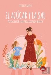 El Azúcar Y La Sal.Vivencias A Corazón Abierto