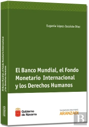 El Banco Mundial, El Fondo Monetario Internacional Y Los Derechos Humanos