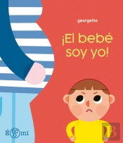 ¡El Bebe Soy Yo!
