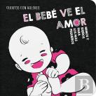 El Bebé Ve El Amor
