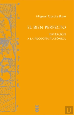 Bertrand.pt - El Bien Perfecto. Invitación A La Filosofía Platónica