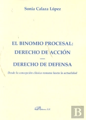 El Binomio Procesal. Derecho De Acción. Derecho De Defensa.