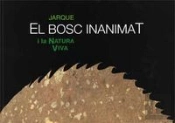 El Bosc Inanimat I La Natura Viva