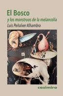 El Bosco Y Los Monstruos De La Melancolia