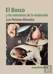 El Bosco Y Los Monstruos De La Melancolia