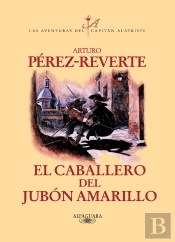 El Caballero Del Jubón Amarillo (Las Aventuras Del Capitán Alatriste 5)
