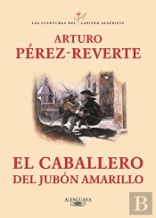 El Caballero Del Jubón Amarillo (Las Aventuras Del Capitán Alatriste 5)