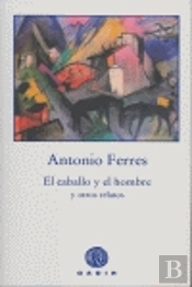 El Caballo Y El Hombre Y Otros Relatos