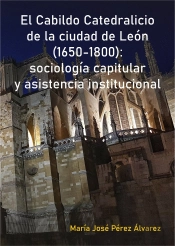 El Cabildo Catedralicio De La Ciudad De Leon (1650-1800): So