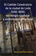 El Cabildo Catedralicio De La Ciudad De Leon (1650-1800): So