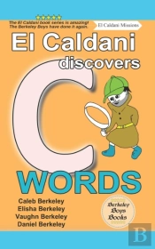 El Caldani Discovers C Words (Berkeley Boys Books - El Caldani Missions)